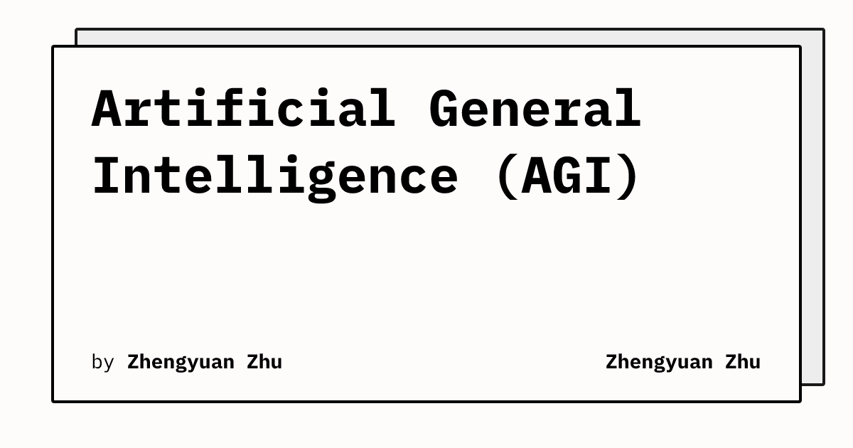 Artificial General Intelligence (AGI) | Zhengyuan Zhu